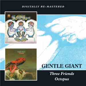 Gentle Giant - Three Friends / Octopus download free