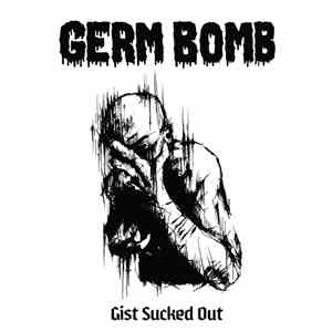 Germ Bomb - Gist Sucked Out download free