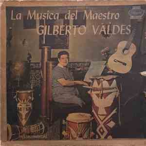 Gilberto Valdés Y Su Orquesta - La Musica Del Maestro Gilberto Valdes download free