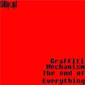 Graffiti Mechanism - The End Of Everything download free