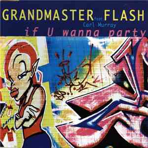 Grandmaster Flash Feat. Carl Murray - If U Wanna Party download mp3 flac