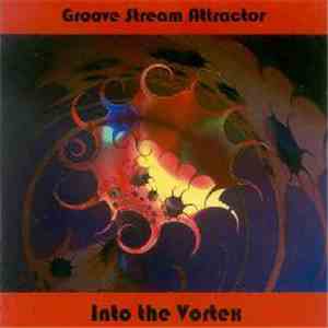 Groove Stream Attractor - Into The Vortex download free