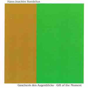 Hans-Joachim Roedelius - Geschenk Des Augenblicks - Gift Of The Moment download free