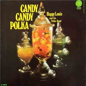 Happy Louie And His Polka Band - Candy Candy Polka download free