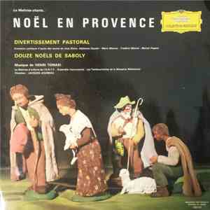 Henri Tomasi - Jacques Jouineau, La Maîtrise - Noël En Provence: Divertissement Pastoral / 12 Noëls De Saboly download free
