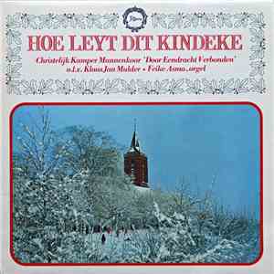 Het Christelijk Kamper Mannenkoor "Door Eendracht Verbonden", Klaas Jan Mulder, Feike Asma - Hoe Leyt Dit Kindeke download free