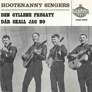 Hootenanny Singers - Den Gyllene Fregatt / Där Skall Jag Bo download free