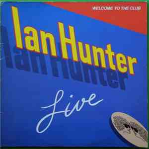 Ian Hunter - Welcome To The Club - Live download free