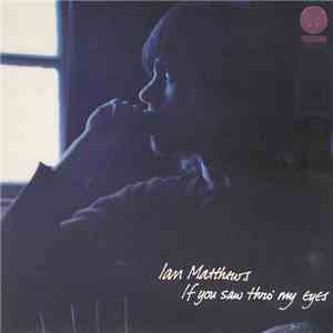 Ian Matthews - If You Saw Thro' My Eyes download free