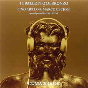 Il Balletto Di Bronzo, Lino Ajello, Marco Cecioni - Cuma 2016 DC download free