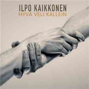 Ilpo Kaikkonen - Hyvä Veli Kallein download free