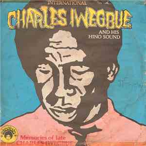 International Charles Iwegbue & His Hino Sound - Memories Of Late Charles Iwegbue download free