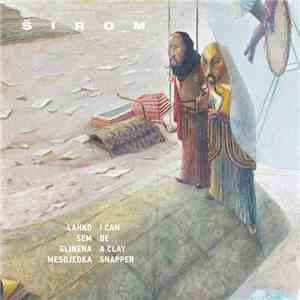 Širom - I Can Be A Clay Snapper download free