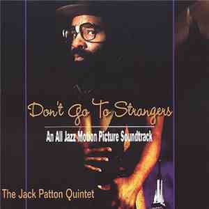 Jack Patton Quintet - Don't Go To Strangers - An All Jazz Motion Picture Soundtrack download free