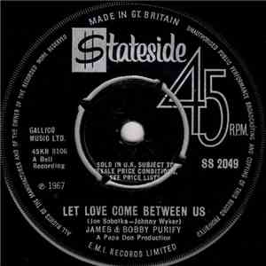 James & Bobby Purify - Let Love Come Between Us / I Don't Want To Have To Wait download free