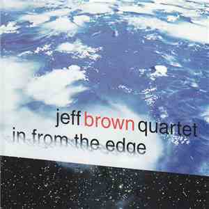 Jeff Brown Quartet - In From The Edge download free