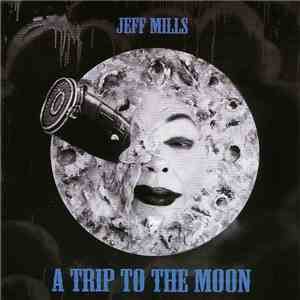 Jeff Mills - A Trip To The Moon download free