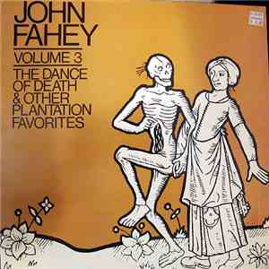 John Fahey - Volume 3 / The Dance Of Death & Other Plantation Favorites download free
