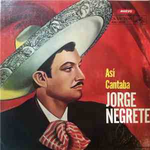 Jorge Negrete Y Su Mariachi - Asi Cantaba Negrete download free