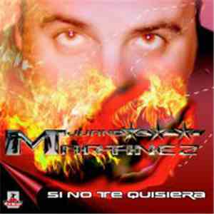 Juan Martinez  - Si No Te Quisiera download free