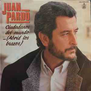 Juan Pardo - Ciudadanos Del Mundo… (Abrid Los Brazos) download free