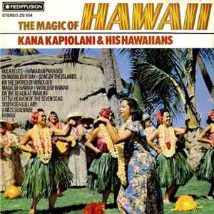 Kana Kapiolani And His Hawaiians - The Magic Of Hawaii download free