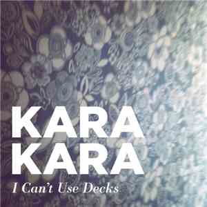 KaraKara - I Can't Use Decks download free