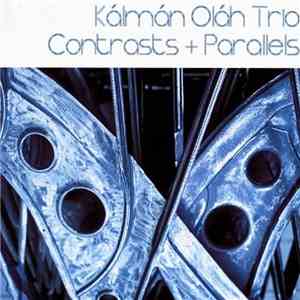 Kálmán Oláh Trio - Contrasts + Parallels download free