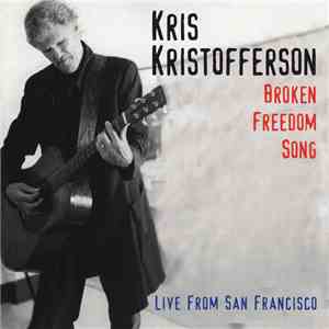 Kris Kristofferson - Broken Freedom Song - Live From San Francisco download free