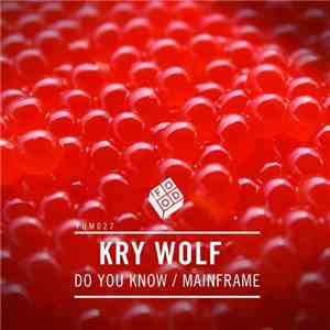 Kry Wolf - Do You Know / Mainframe download free