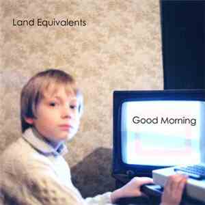 Land Equivalents - Good Morning download free