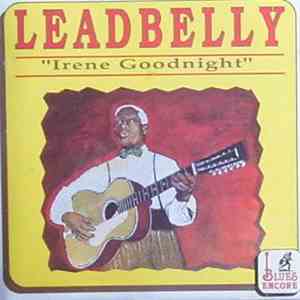 Leadbelly - "Irene Goodnight" download free