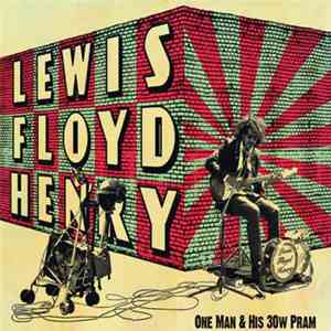 Lewis Floyd Henry - One Man & His 30w Pram download free