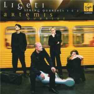 Ligeti, Artemis Quartet - String Quartets 1 & 2 download free