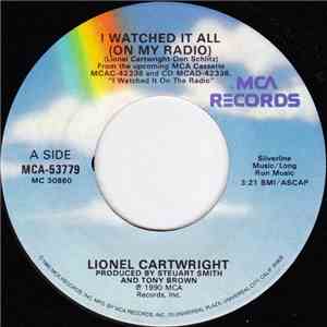 Lionel Cartwright - I Watched It All (On My Radio) / Hard Act To Follow download free