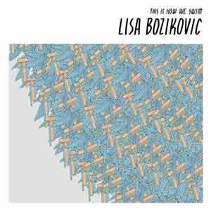 Lisa Bozikovic - This Is How We Swim download free