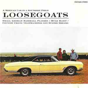 Loosegoats - A Mexican Car In A Southern Field download free