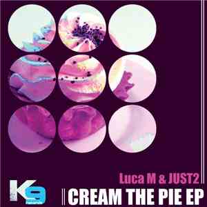 Luca M & JUST2 - Cream The Pie EP download free