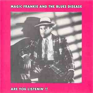 Magic Frankie And The Blues Disease - Are You Listenin' !! download free