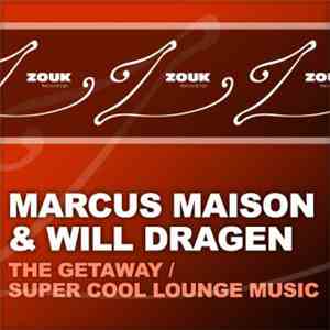 Marcus Maison & Will Dragen - The Getaway / Super Cool Lounge Music download free