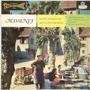 Massenet - Albert Wolff, Orchestre De La Société Des Concerts Du Conservatoire - Scènes Pittoresques, Scènes Alsaciennes download free