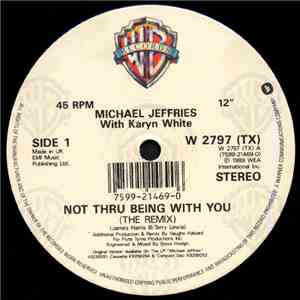 Michael Jeffries - Not Thru Being With You (The Remix) download free