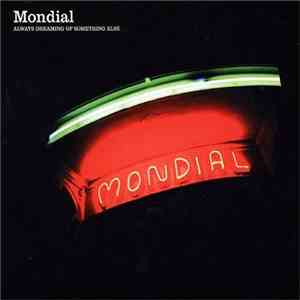 Mondial  - Always Dreaming Of Something Else download free
