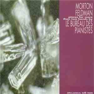 Morton Feldman - Le Bureau Des Pianistes, Stephane Ginsburgh, Jean-Luc Fafchamps, Jean-Luc Plouvier - Pieces For More Than Two Hands download free