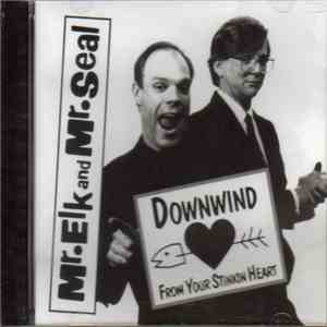 Mr. Elk And Mr. Seal - Downwind From Your Stinkin Heart download free