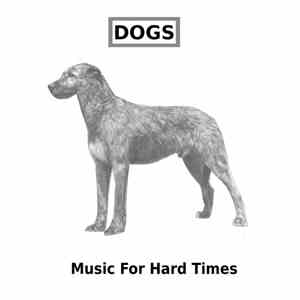 Music For Hard Times - Dogs download free