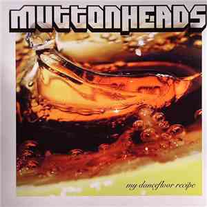 Muttonheads - My Dancefloor Recipe download free