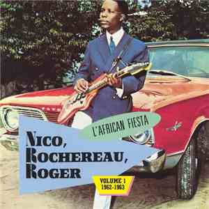 Nico, Rochereau, Roger & L'African Fiesta - Volume 1 (1962-1963) download free