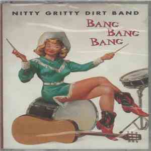Nitty Gritty Dirt Band - Bang Bang Bang download free