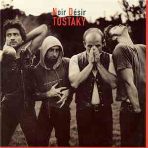 Noir Désir - Tostaky download free